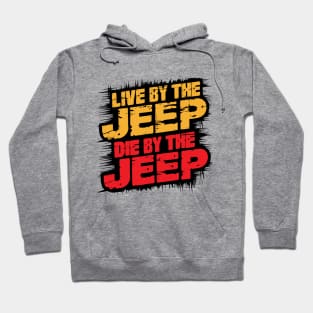 Live by the Jeep, die by the Jeep Hoodie